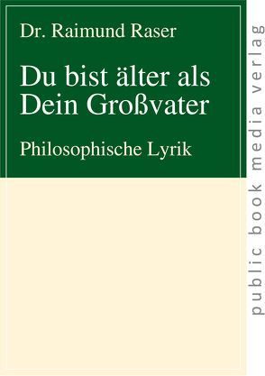 Du bist älter als Dein Großvater von Dr. Raser,  Raimund