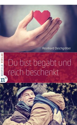 Du bist begabt und reich beschenkt von Deichgräber,  Reinhard