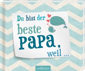 Du bist der beste Papa, weil …