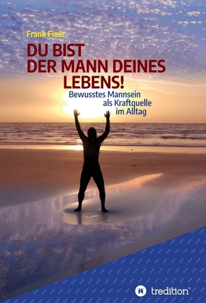 DU BIST DER MANN DEINES LEBENS! von Fiess,  Frank