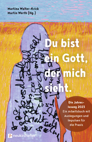 Du bist ein Gott, der mich sieht. von Bauscher,  Annette, Beer,  Johannes, Dietterle,  Sem, Eckstein,  Siegfried, Grimm,  Eckard, Hählke,  Christian, Hasenberg,  Birgit, Klemm,  Annemarie, Köhler,  Katja, Kok,  Corinna, Lindner,  Katrin, Mansour,  Stephan, Sadeghinejad,  Gholamreza, Schraml,  Vera, Walter-Krick,  Martina, Weiß,  Dennis, Werth,  Martin, Willms,  Tina, Wrogemann,  Henning