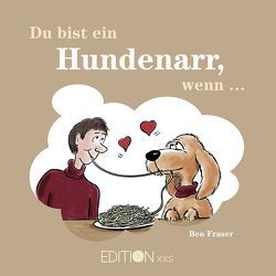 Du bist ein Hundenarr, wenn … von Fraser,  Ben