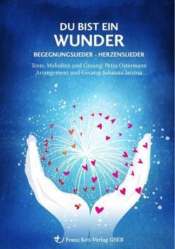 Du bist ein Wunder  Begegnungslieder – Herzenslieder von Kett,  Franz, Ostermann,  Petra