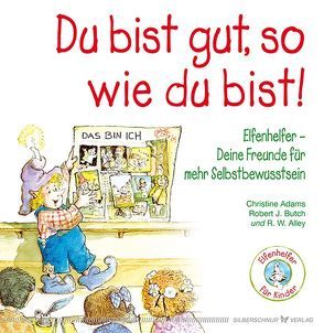 Du bist gut, so wie du bist! von Adams,  Christine, Alley,  R.W., Butch,  Robert J.