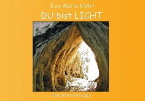 DU bist LICHT von Klöhr,  Eva-Maria