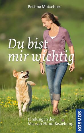 Du bist mir wichtig von Mutschler,  Bettina, Wohlfarth,  Dr. Rainer