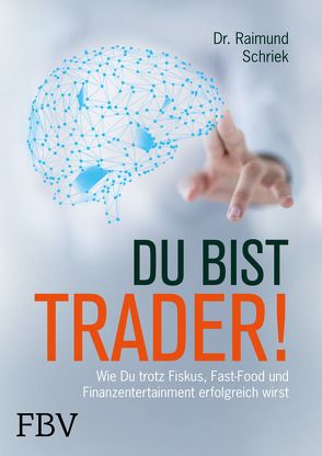Du bist Trader! von Schriek,  Raimund