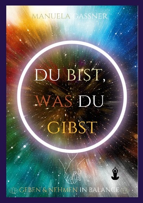 Du bist, was du gibst! von Gassner,  Manuela