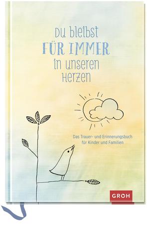 Du bleibst für immer in unseren Herzen von Groh Verlag