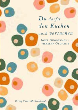 Du darfst den Kuchen auch versuchen von Deutsche Akademie für Kinder- und Jugendliteratur e.V., Guggenmos,  Josef, Prof. Dr. Sina,  Kai, Rautenberg,  Arne