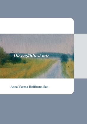 Du erzähltest mir von Hoffmann Sax,  Anna Verena