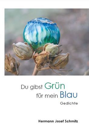 Du gibst Grün für mein Blau von Schmitz,  Hermann Josef