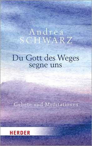 Du Gott des Weges segne uns von Schwarz,  Andrea