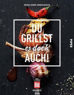 Du grillst es doch auch! von Bassler,  Markus, Quandt,  Michael