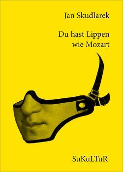 Du hast Lippen wie Mozart von Jan,  Skudlarek, Kornappel,  Simone, Lichtenstein,  Sofie, Müller-Schwefe,  Moritz