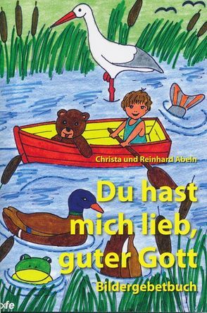 Du hast mich lieb, guter Gott von Abeln,  Christa, Abeln,  Reinhard