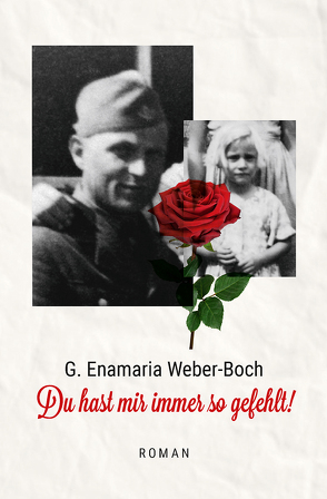 Du hast mir immer so gefehlt! von Weber-Boch,  G. Enamaria