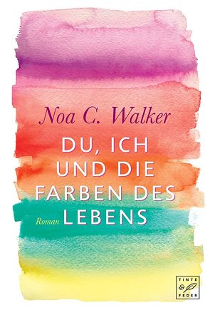 Du, ich und die Farben des Lebens von Walker,  Noa C.