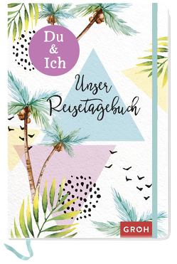 Du & Ich – Unser Reisetagebuch von Groh Verlag