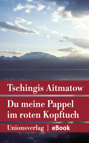 Du meine Pappel im roten Kopftuch von Aitmatow,  Tschingis, Elperin,  Juri