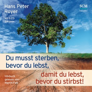 Du musst sterben, bevor du lebst, damit du lebst, bevor du stirbst! – Hörbuch von Falk,  Martin, Royer,  Hans Peter