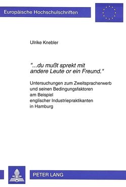 «…du mußt sprekt mit andere Leute or ein Freund.» von Knebler,  Ulrike