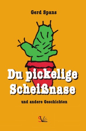 Du pickelige Scheißnase von Spans,  Gerd