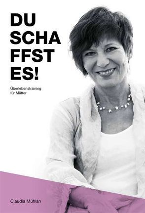 Du schaffst es! von Mühlan,  Claudia