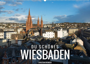 Du schönes Wiesbaden (Wandkalender 2023 DIN A2 quer) von Bremser,  Christian