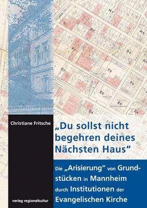 „Du sollst nicht begehren deines Nächsten Haus“ von Fritsche,  Christiane, Nieß,  Ulrich, Stadt Mannheim