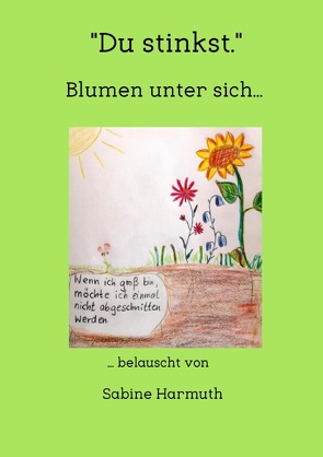 „Du stinkst.“ – Blumen unter sich … von Harmuth,  Gunnar, Harmuth,  Sabine