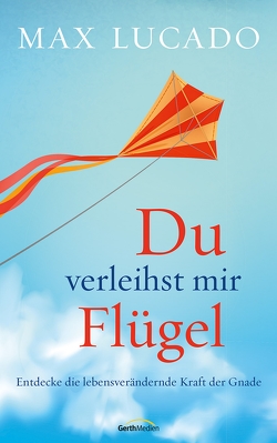 Du verleihst mir Flügel von Lucado,  Max