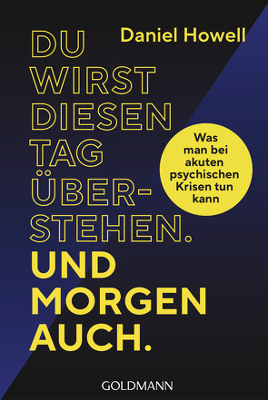 Du wirst diesen Tag überstehen. Und morgen auch. von Howell,  Daniel, Lichtner,  Gabriele