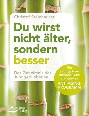 Du wirst nicht älter, sondern besser von Steinhauser,  Christof