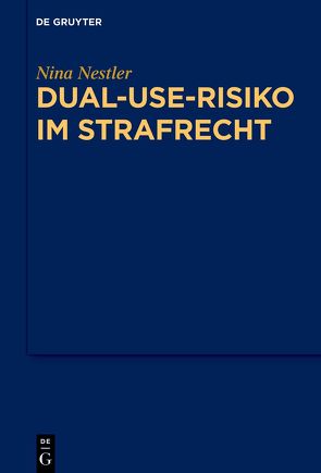 Dual-Use-Risiko im Strafrecht von Nestler,  Nina