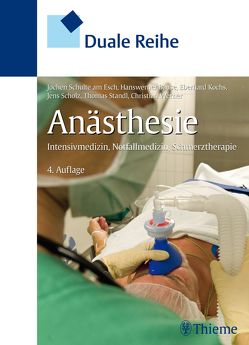 Duale Reihe Anästhesie von Bause,  Hanswerner, Kochs,  Eberhard, Scholz,  Jens, Schulte am Esch,  Jochen, Standl,  Thomas