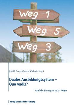 Duales Ausbildungssystem – Quo vadis? von Prager,  Jens U., Wieland,  Clemens