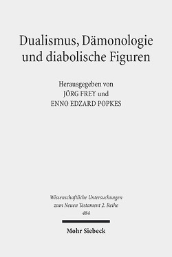 Dualismus, Dämonologie und diabolische Figuren von Frey,  Jörg, Hertel-Holst,  Stefanie Christine, Popkes,  Enno-Edzard