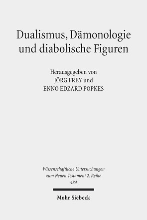 Dualismus, Dämonologie und diabolische Figuren von Frey,  Jörg, Hertel-Holst,  Stefanie Christine, Popkes,  Enno-Edzard