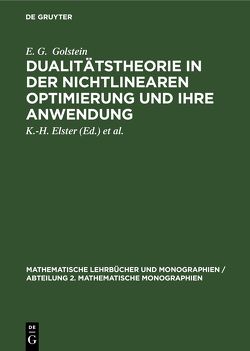 Dualitätstheorie in der nichtlinearen Optimierung und ihre Anwendung von Elster,  K.-H., Golstein,  E. G., Hollatz,  H.