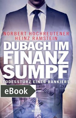 Dubach im Finanzsumpf von Hochreutener,  Norbert, Ramstein,  Heinz
