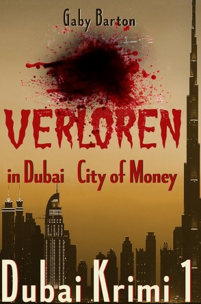 Dubai Krimi / Verloren in Dubai – City of Money von Barton,  Gaby