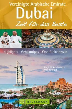 Dubai und die Vereinigten Arabischen Emirate – Zeit für das Beste von Bernhart,  Udo, Müller-Wöbcke,  Birgit