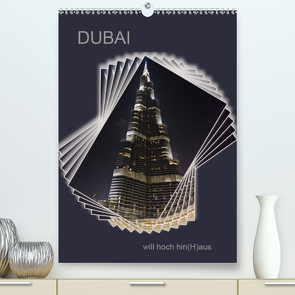 DUBAI will hoch hin(H)aus (Premium, hochwertiger DIN A2 Wandkalender 2021, Kunstdruck in Hochglanz) von Koch,  Hermann