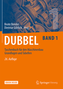 Dubbel Taschenbuch für den Maschinenbau 1: Grundlagen und Tabellen von Bender,  Beate, Göhlich,  Dietmar