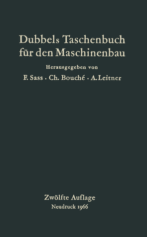 Dubbels Taschenbuch für den Maschinenbau von Bouché,  Ch, Dubbel,  M., Leitner,  A., Sass,  F.