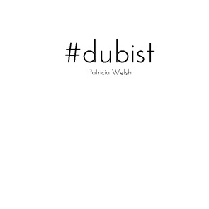 #dubist von Welsh,  Patricia