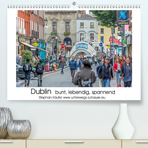 Dublin bunt, lebendig, spannend (Premium, hochwertiger DIN A2 Wandkalender 2021, Kunstdruck in Hochglanz) von Käufer,  Stephan