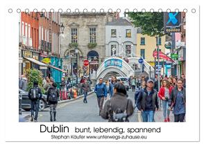 Dublin bunt, lebendig, spannend (Tischkalender 2024 DIN A5 quer), CALVENDO Monatskalender von Käufer,  Stephan