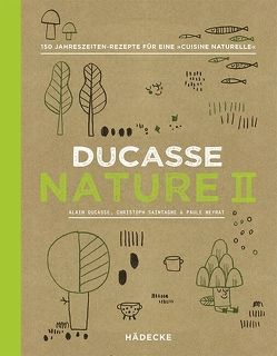 Ducasse Nature II von Ducasse,  Alain, Neyrat,  Paule, Saintagne,  Christophe